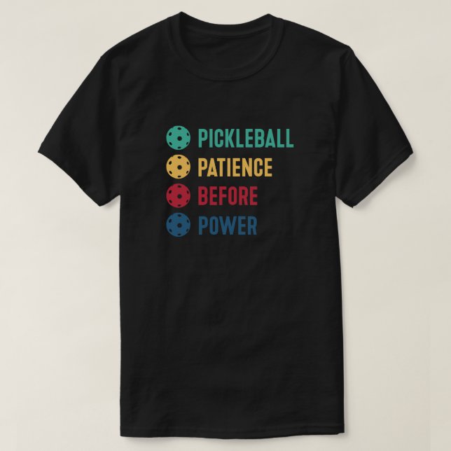 T-shirt Pickleball : patience avant le pouvoir (Design devant)