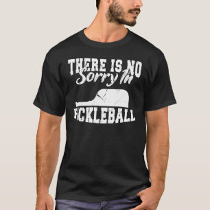 T-shirt Pickleball Player Il N'Y A Pas De Désolé À Pickleb