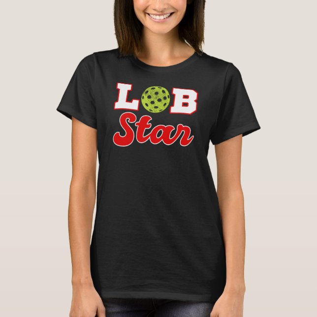 T-shirt Pickleball Shirt Lob-Star Funny Pickleball Player (Devant)