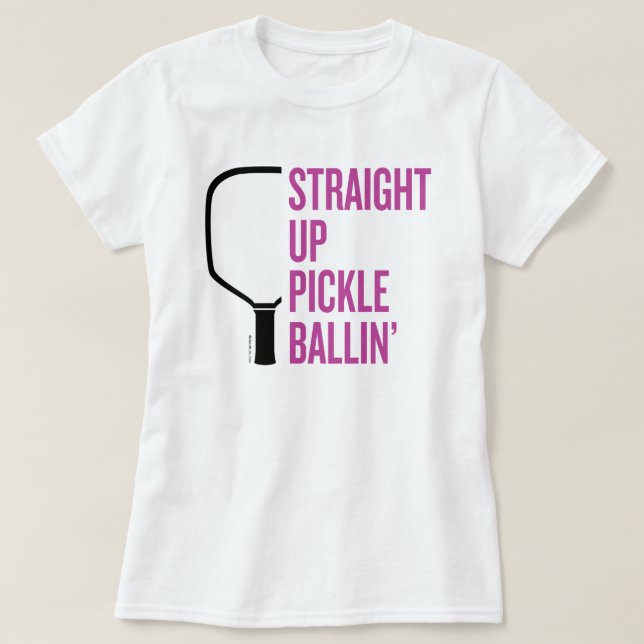 T-Shirt Pickleball "Stright Up Pickle Ballin" (Design devant)