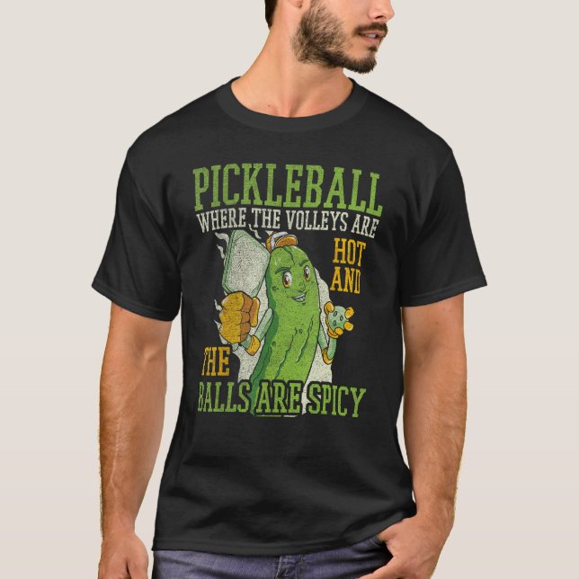 T-shirt Pickleball Where The Are Hot And The Balls Are Spi (Devant)