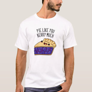 T-shirt Pie Comme Vous Berry Beaucoup Drôle Pie Pun
