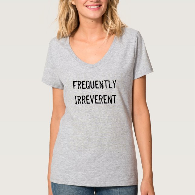 T-shirt Pièce en t "fréquemment irrévérencieuse" d'humour (Devant)