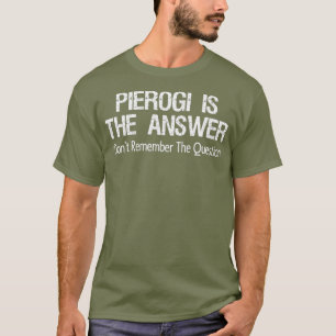 T-shirt Pierogi Est La Réponse Que Je Ne Me Souviens Pas