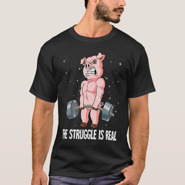 T-shirt Pig Gym Weight Training The Struggle Is Real (Devant)