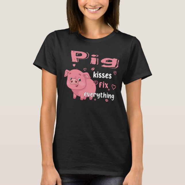 T-shirt Pig Kisses Tout réparer (Devant)