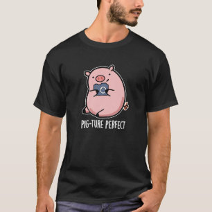 T-shirt Pig-ture Perfect Funny Photography Pig Pun Pig Dar