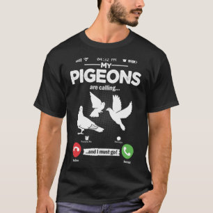 T-shirt Pigeon L'Élevage Appelle Je Dois Aller Pigeon Hobb