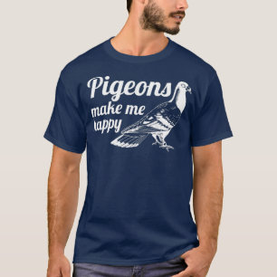 T-shirt Pigeon me rendre heureux éleveur Pigeon Racing ca