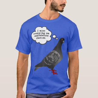 T-shirt Pigeon Misses Confederate Statues