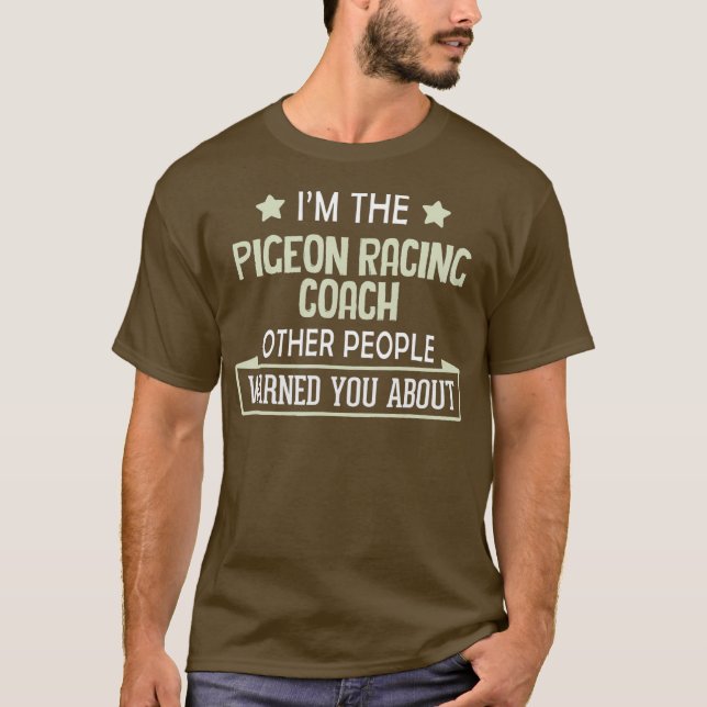 T-shirt Pigeon Racing Coach Vous A Averti À Propos De (Devant)