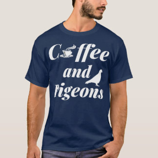 T-shirt Pigeon Racing Lover Breeder Fancier Breeding Coffe