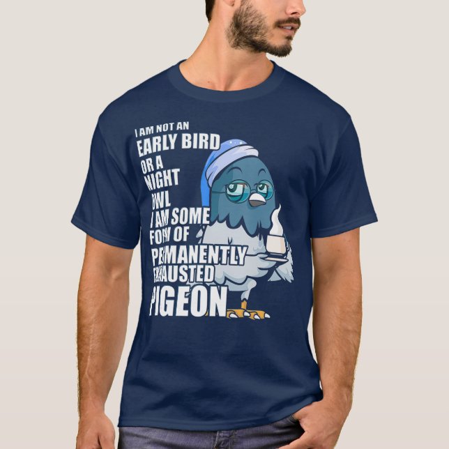 T-shirt Pigeon toujours épuisé Toujours fatigué avec (Devant)