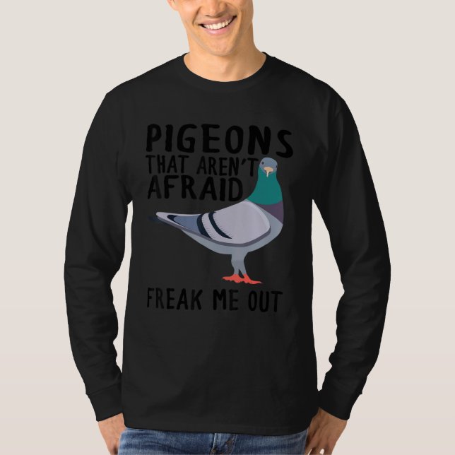 T-shirt Pigeons That Aren't Afraid Freak Me Out (Devant)