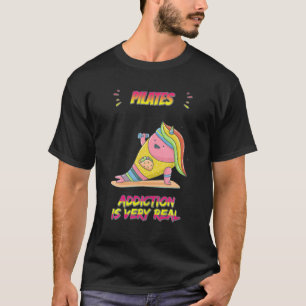 T-shirt Pilates Addiction Est Vraiment Drôle Humour