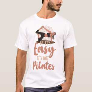 T-shirt Pilates Instructor If It's Easy It's not Pilates