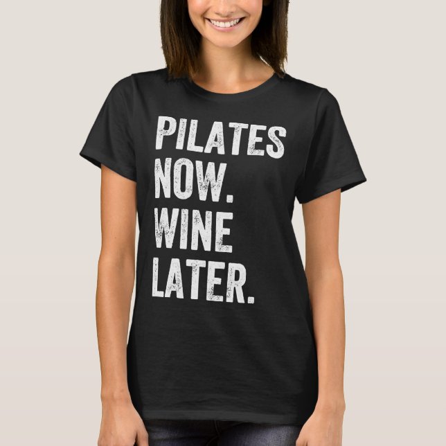 T-shirt Pilates maintenant Vin plus tard Pilates (Devant)