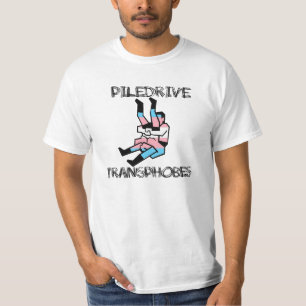 T-shirt Piledrive Transphobes