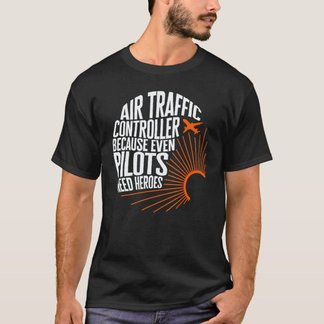 T-shirt Pilot Air Traffic Controller Even Pilots Need Hero (Devant)