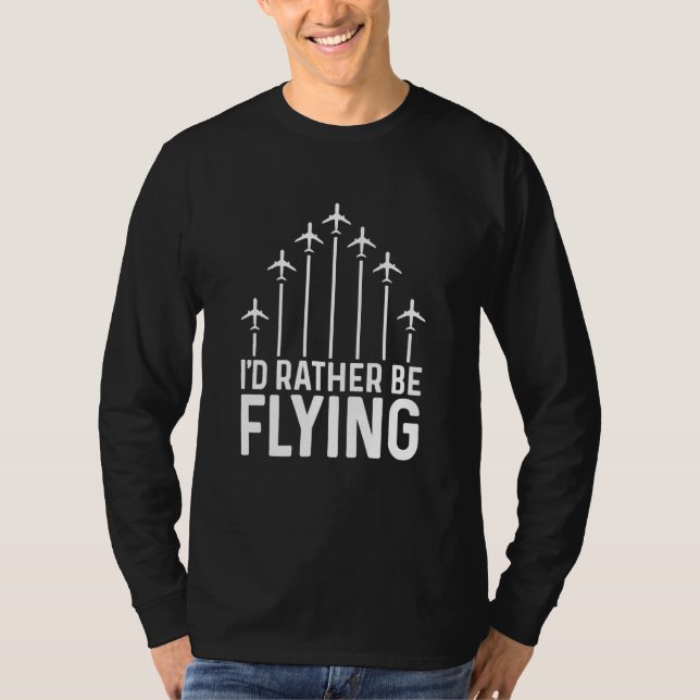 T-shirt Pilot Airplane Plane Aviation I would Rather be Fl (Devant)