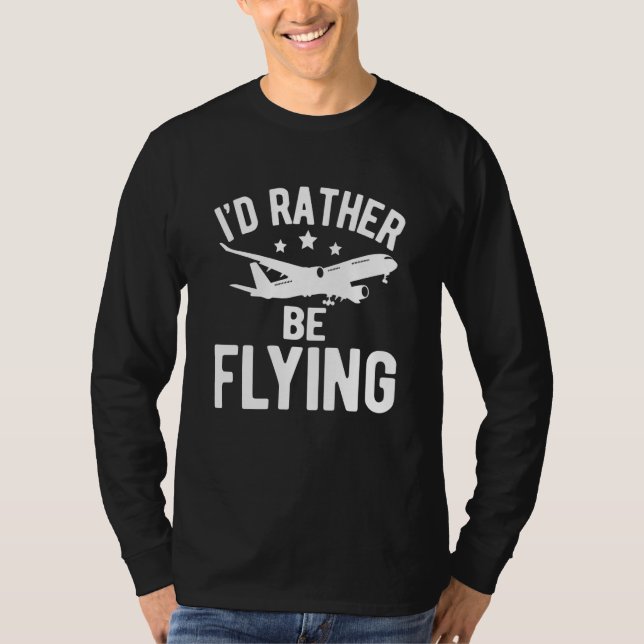 T-shirt Pilot Airplane Plane Aviation I would Rather be Fl (Devant)