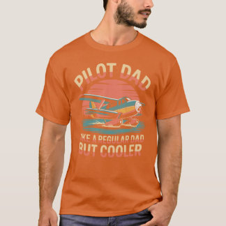 T-shirt Pilot Dad Like A Regular But Cooler Funny Aviation