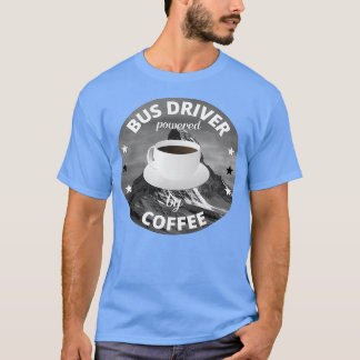 T-shirt Pilote De Bus Alimenté Par Café Voiture Cadeau