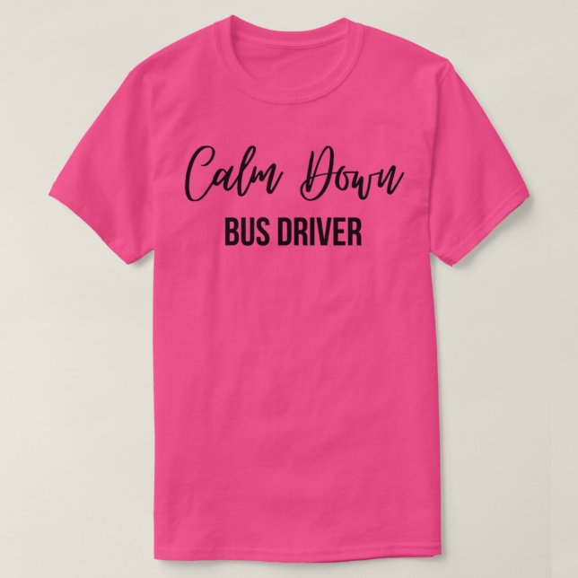 T-shirt Pilote de bus Calme vers le bas (Design devant)