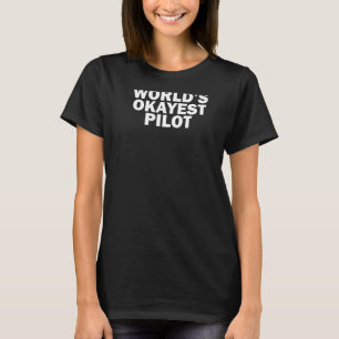 T-shirt Pilote le plus Okayest du monde, pilote amusant Pr
