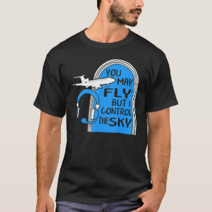 T-shirt Pilote Vous Pouvez Voler Mais Je Contrôle Sky Air 