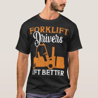 T-shirt Pilotes de chariots élévateurs Lever mieux