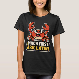 T-shirt Pince d'abord, demande ensuite Crabe en colère drô