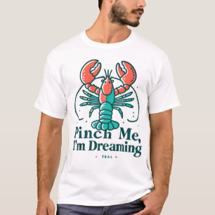 T-shirt Pince-moi si je rêve de homard