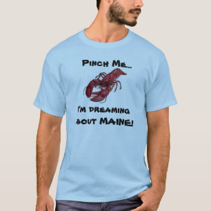 T-shirt Pincez-moi… Je rêve du MAINE !