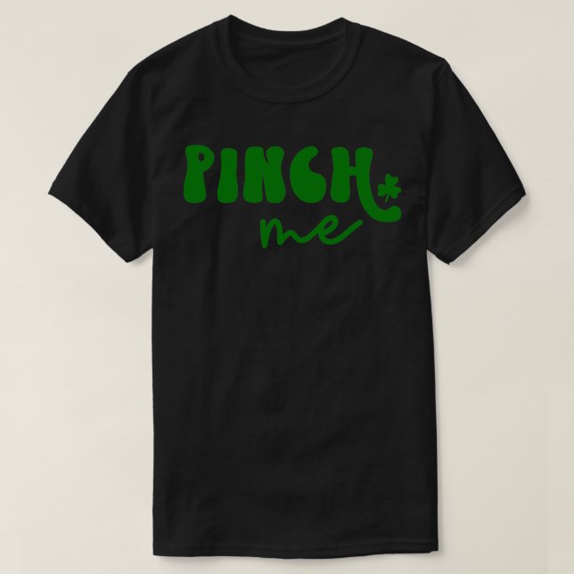 T-shirt Pinch me Jour de la Saint Patrick (Design devant)