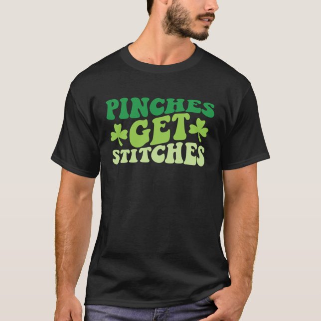 T-shirt Pinches Get Stitches  St Patrick's Day  1 (Devant)