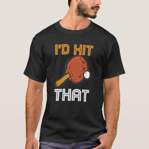 T-shirt Ping Pong Paddle Table Tennis sport Je le ferais