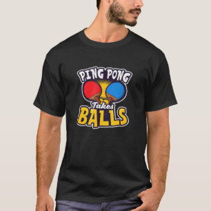 T-shirt Ping Pong Takes Balls Design Table Tennis