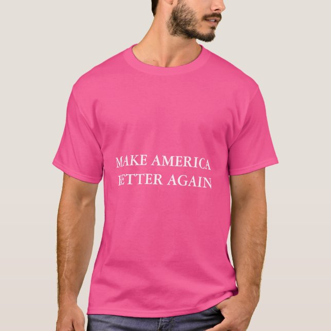 T-shirt Pink Make America Better Again Shirt (Devant)