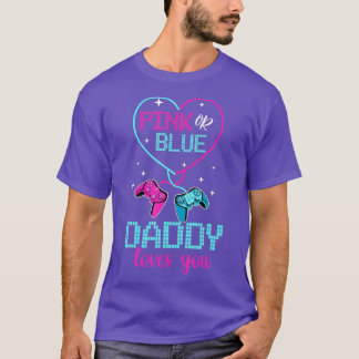 T-shirt Pink Or Blue Daddy Loves You  Dad Father Controlle
