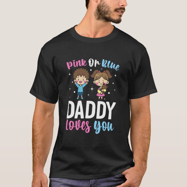 T-shirt Pink Or Blue Daddy Loves you Gender Reveal Announc (Devant)