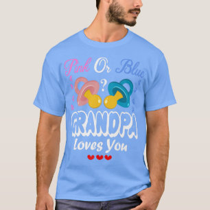 T-shirt Pink Or Blue Grandpa Loves You Gender Reveal