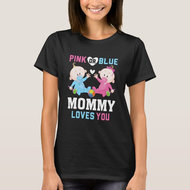 T-shirt Pink Or Blue Mommy Loves You Gender Reveal Announc (Devant)