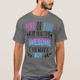 T-shirt Pink Or Blue We Love You Gender Reveal Team Blue B