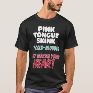 T-shirt Pink Tongue Skink est de sang froid mais réchauffe