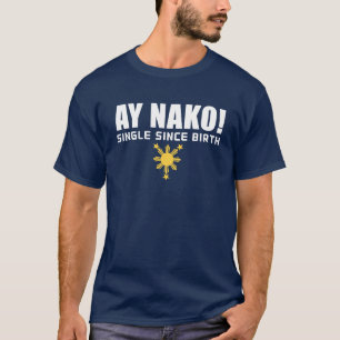 T-Shirt PinoyDesigns "AY NAKO CÉLIBATAIRE DEPUIS L