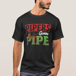 T-shirt Pipers Gonna Pipe Bagpiper