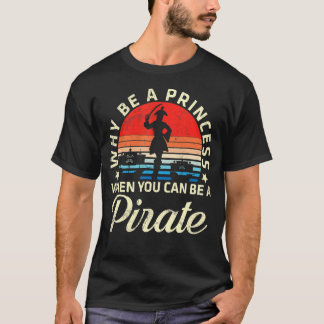 T-shirt Pirate Fille Visage Pourquoi Être Une Princesse Qu