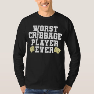T-shirt Pire Joueur de Cribbage Joueur de cartes jamais