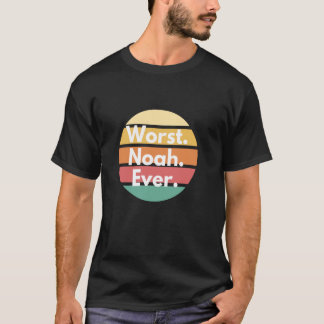 T-shirt Pire Noah Jamais Drôle Premier Nom Plaisanterie Pe